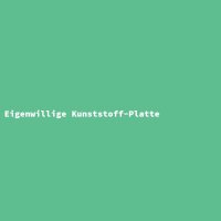 Eigenwillige Kunststoff-Platte