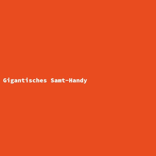 Gigantisches Samt-Handy