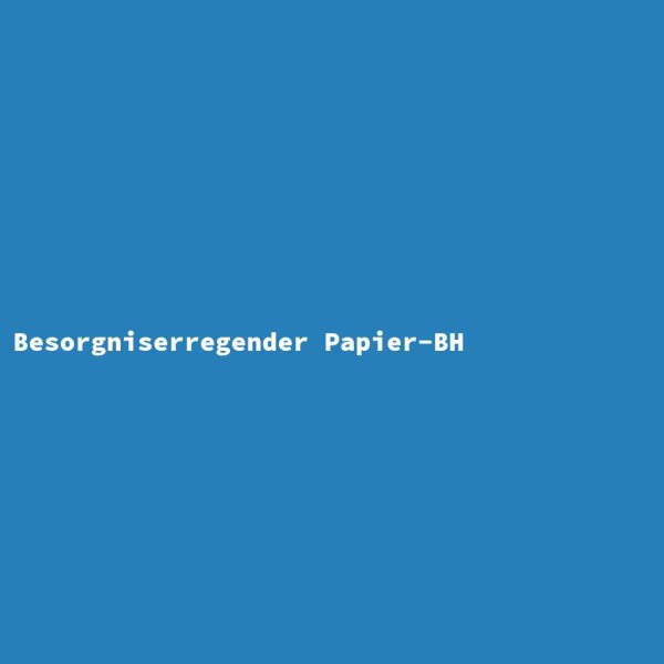 Concerning Paper Bra