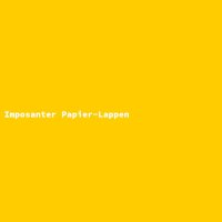 Imposanter Papier-Lappen