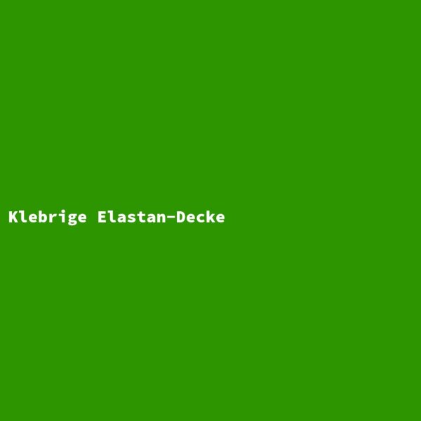 Klebrige Elastan-Decke